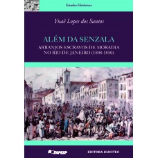 Além da Senzala: Arranjos escravos de moradia no Rio de Janeiro (1808-1850)