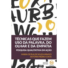 Técnicas que fazem uso da palavra, do olhar e da empatia: pesquisa qualitativa em ação