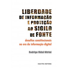 Liberdade de informação e proteção ao sigilo de fonte: Desafios constitucionais na era da informação digital