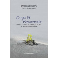 Corpo e pensamento: Espaços e tempos de afirmação da vida na sua potência criadora