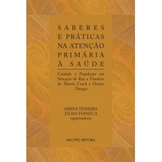 Saberes e práticas na atenção primária à saúde : Cuidado à população em situação de rua e usuários de álcool, crack e outras drogas
