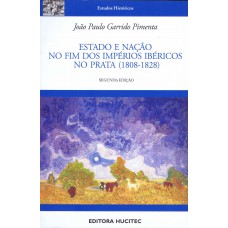 Estado e nação no fim dos Impérios Ibéricos no Prata (1808-1828)