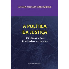 A política da justiça: Blindar as elites, criminalizar os pobres