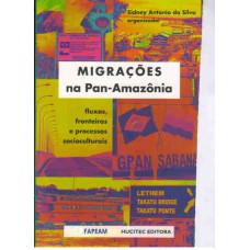 Migrações na Pan-Amazônia: Fluxos, Fronteiras e Processos Socioculturais