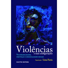 Violências e suas configurações: vulnerabilidades, injustiças e desigualdades sociais