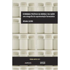 Economias políticas da doença e da saúde: uma etnografia da experimentação farmacêutica