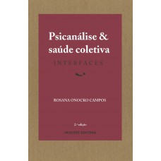 Psicanálise e saúde coletiva: Interfaces Psicanálise e saúde coletiva: Interfaces