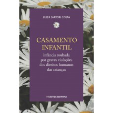 Casamento infantil: infância roubada por graves violações dos direitos humanos das crianças