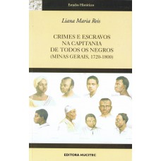 Crimes e escravos na capitania de todos os negros (minas gerais 1720-1800)