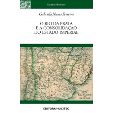O Rio da Prata e a Consolidação do Estado Imperial