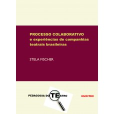 O processo colaborativo e experiências de companhias teatrais brasileiras