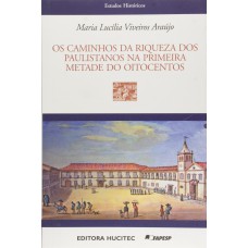 Caminhos Da Riqueza dos Paulistanos na Primeira Metade do Oitocentos