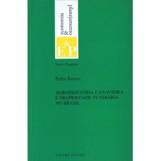 Agroindústria canavieira e propriedade fundiária no Brasil