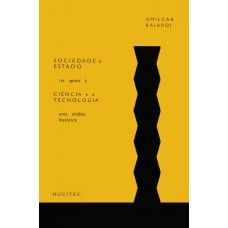 Sociedade e estado no apoio à ciência e tecnologia (uma análise histórica) Sociedade e estado no apoio à ciência e tecnologia (uma análise histórica)