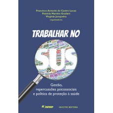 Trabalhar no SUS : gestão, repercussões psicossociais e política de proteção à saúde