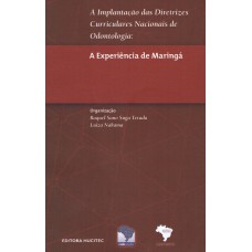 A implantação das diretrizes curriculares nacionais de odontologia A implantação das diretrizes curriculares nacionais de odontologia