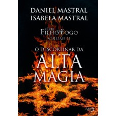 Filho do fogo - O descortinar da alta magia Filho do fogo - O descortinar da alta magia