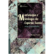 Mariologia e teologia do Espírito Santo: