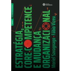 Estratégia, core competence e mudança organizacional