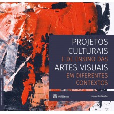 Projetos culturais e de ensino das artes visuais em diferentes contextos