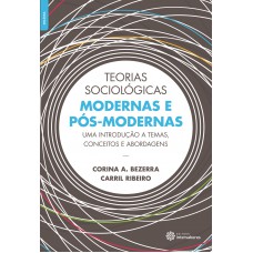 Teorias sociológicas modernas e pós-modernas: