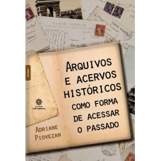 Arquivos e acervos históricos como forma de acessar o passado