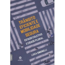 Trânsito eficiente e mobilidade segura: Trânsito eficiente e mobilidade segura: