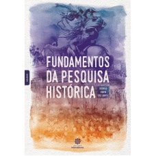 Fundamentos da pesquisa histórica Fundamentos da pesquisa histórica