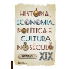 História, economia, política e cultura no século XIX