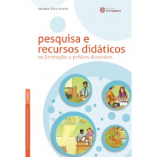 Pesquisa e recursos didáticos na formação e prática docentes