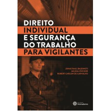 Direito individual e segurança do trabalho para vigilantes Direito individual e segurança do trabalho para vigilantes