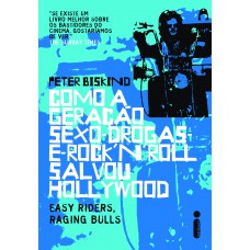 Como a geração sexo-drogas-e-rock''''n''''roll salvou Hollywood - Capa Azul