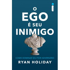 O ego é seu inimigo