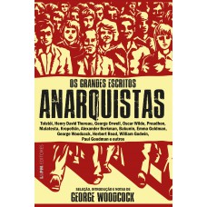 Os grandes escritos anarquistas Os grandes escritos anarquistas