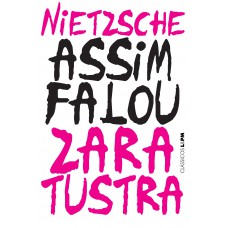 Assim falou Zaratustra: um livro para todos e para ninguém Assim falou Zaratustra: um livro para todos e para ninguém