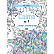 Calma aí!: livro para colorir e relaxar Calma aí!: livro para colorir e relaxar