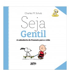 Seja gentil: a sabedoria de Peanuts para a vida