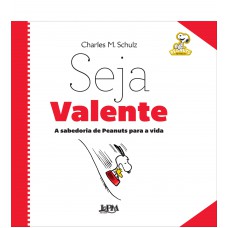 Seja valente: a sabedoria de Peanuts para a vida