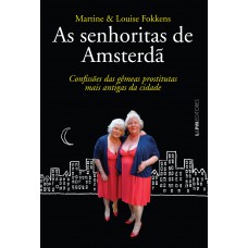 As senhoritas de Amsterdã: confissões das gêmeas prostitutas mais antigas da cidade As senhoritas de Amsterdã: confissões das gêmeas prostitutas mais antigas da cidade