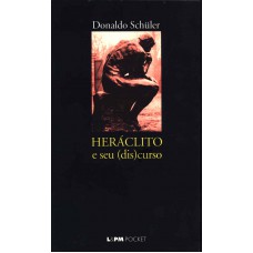 Heráclito e seu discurso Heráclito e seu discurso