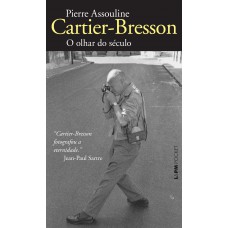 Cartier-bresson: o olhar do século Cartier-bresson: o olhar do século