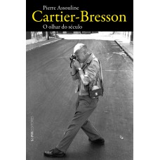 Cartier-bresson: o olhar do século Cartier-bresson: o olhar do século