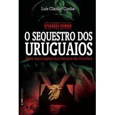 Operação condor: o sequestro dos uruguaios