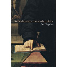 Os fundamentos morais da política Os fundamentos morais da política