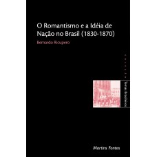 Romantismo e a ideia de nação no Brasil (1830-1870) Romantismo e a ideia de nação no Brasil (1830-1870)