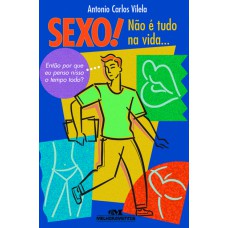 Sexo! Não É Tudo na Vida...