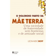 O doloroso parto da mãe terra