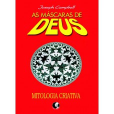 As máscaras de Deus - Volume 4 - Mitologia criativa