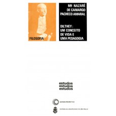 Dilthey: um conceito de vida e uma pedagogia Dilthey: um conceito de vida e uma pedagogia