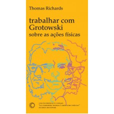 Trabalhar com Grotowski sobre as ações físicas